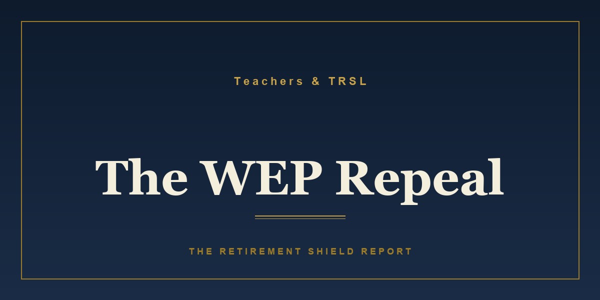 The WEP Repeal Changed the Math for Every TRSL Member. Here Is the New Math.